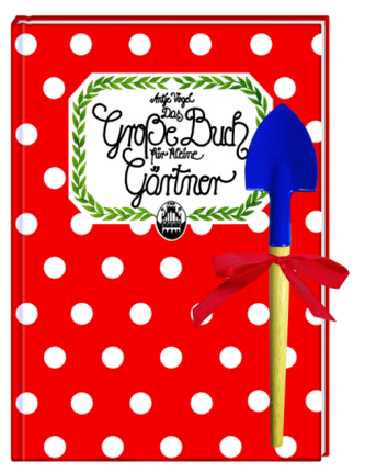 Das Große Buch für kleine Gärtner, m. kleiner Schaufel