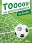TOOOOR! - Das große Fußballbuch für Kinder