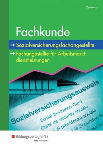 Fachkunde für Sozialversicherungsfachangestellte und für Fachangestellte für Arbeitsförderung