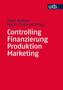 Controlling, Finanzierung, Produktion, Marketing
