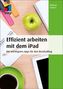 Effizient arbeiten mit dem iPad