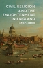 Civil Religion and the Enlightenment in England, 1707-1800