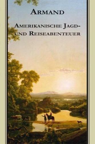 Armand, Amerikanische Jagd- und Reiseabenteuer