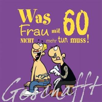 Was Frau mit 60 nicht mehr tun muss!