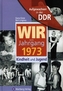 Wir vom Jahrgang 1973 - Aufgewachsen in der DDR