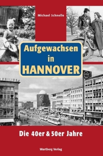 Aufgewachsen in Hannover. Die 40er & 50er Jahre