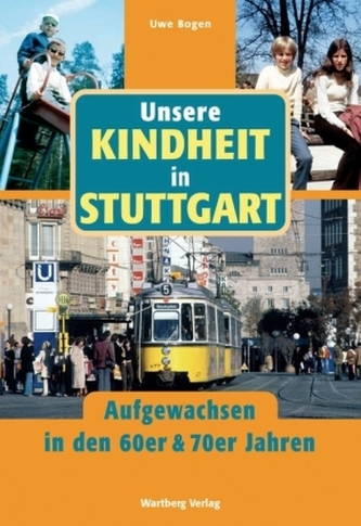Unsere Kindheit in Stuttgart. Aufgewachsen in den 60er & 70er Jahren