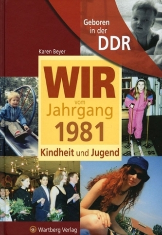 Wir vom Jahrgang 1981 - Geboren in der DDR