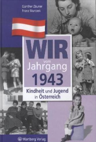 Wir vom Jahrgang 1943 - Kindheit und Jugend in Österreich