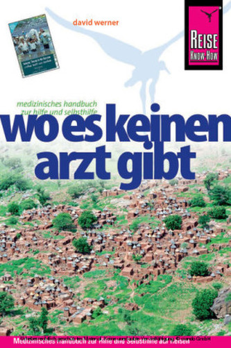 Reise Know-How, Wo es keinen Arzt gibt - Medizinisches Handbuch zur Hilfe und Selbsthilfe. Where There Is No Doctor