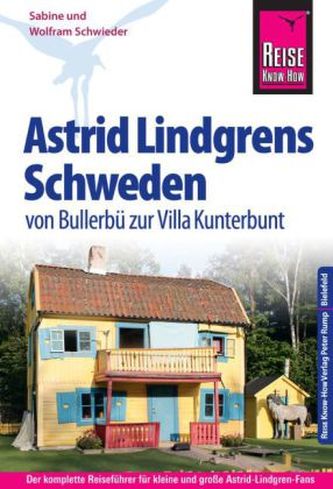 Reise Know-How Astrid Lindgrens Schweden - von Bullerbü zur Villa Kunterbunt