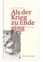 Als der Krieg zu Ende ging