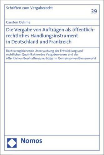 Die Vergabe von Aufträgen als öffentlich-rechtliches Handlungsinstrument in Deutschland und Frankreich