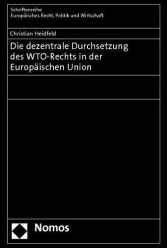 Die dezentrale Durchsetzung des WTO-Rechts in der Europäischen Union
