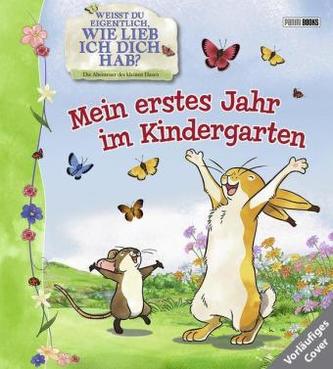 Weißt du eigentlich, wie lieb ich dich hab? Mein erstes Jahr im Kindergarten