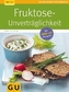 Fruktose-Unverträglichkeit