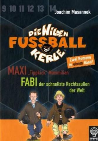 Die wilden Fußballkerle - Maxi 'Tippkick' Maximilian. Fabi, der schnellste Rechtsaußen der Welt