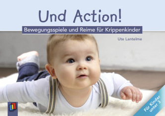 Und Action! - Bewegungsspiele und Reime für Krippenkinder