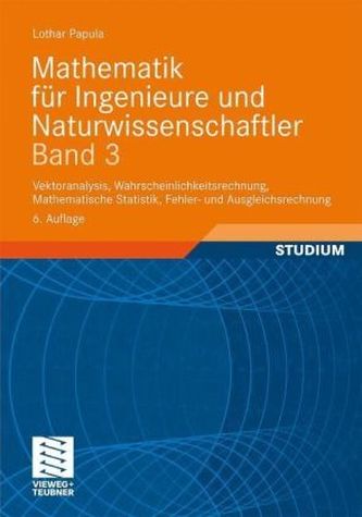 Vektoranalysis, Wahrscheinlichkeitsrechnung, Mathematische Statistik, Fehler- und Ausgleichsrechnung