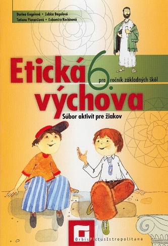 Etická výchova 6 - Súbor aktivít pre žiakov Etická výchova 6 - Súbor aktivít pre žiakov