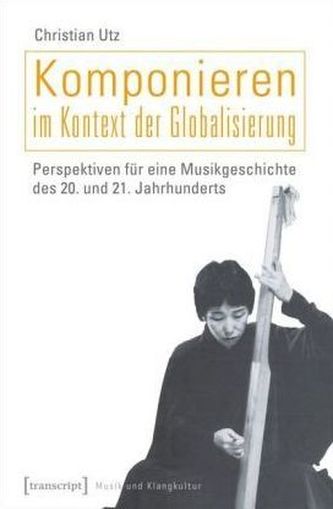 Komponieren im Kontext der Globalisierung