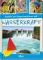 Basteln und Experimentieren mit Wasserkraft