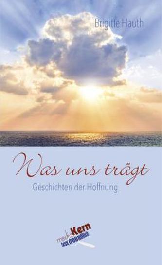 Was uns trägt