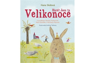 Hurá! Jsou tu Velikonoce - S povídkami Daniely Fischerové, Petra Stančíka a Michaely Fišarové