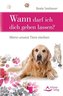 Wann darf ich dich gehen lassen?