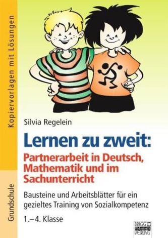 Lernen zu zweit: Aufträge für die Partnerarbeit in Deutsch, Mathematik und im Sachunterricht