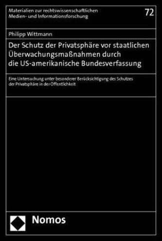 Der Schutz der Privatsphäre vor staatlichen Überwachungsmaßnahmen durch die US-amerikanische Bundesverfassung
