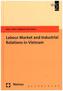 Labour Market and Industrial Relations in Vietnam