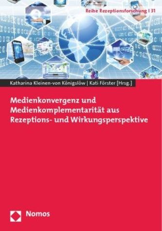 Medienkonvergenz und Medienkomplementarität aus Rezeptions- und Wirkungsperspektive