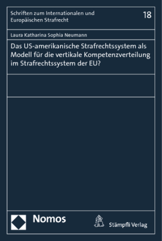 Das US-amerikanische Strafrechtssystem als Modell für die vertikale Kompetenzverteilung im Strafrechtssystem der EU?