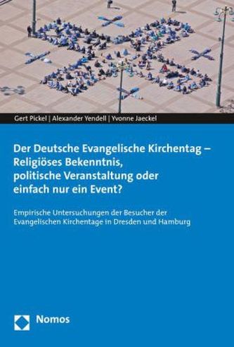 Der Deutsche Evangelische Kirchentag - Religiöses Bekenntnis, politische Veranstaltung oder einfach nur ein Event?