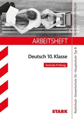 Arbeitsheft Deutsch 10. Klasse, Zentrale Prüfung 2016, Nordrhein-Westfalen - Realschule, Gesamtschule EK, Hauptschule Typ B