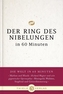 Der Ring des Nibelungen in 60 Minuten