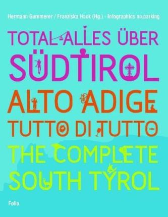 Total alles über Südtirol. Alto Adige - tutto di tutto. The Complete South Tyrol