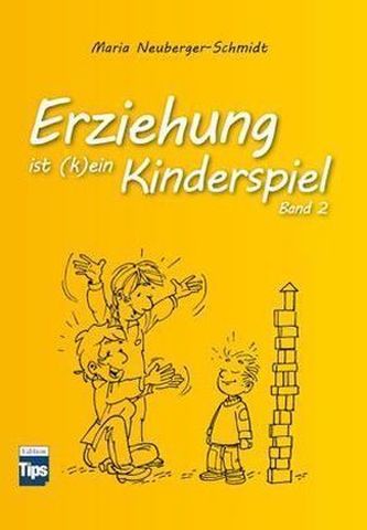Erziehung ist (k)ein Kinderspiel. Bd.2