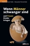 Wenn Männer schwanger sind und Frauen Kinder kriegen