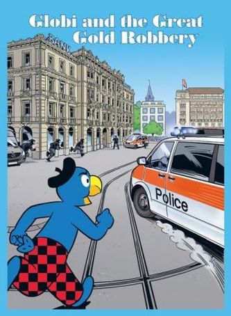 Globi and the Great Gold Robbery