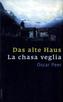 Das alte Haus. La chasa veglia