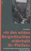 'In den wilden Bergschluchten widerhallt ihr Pfeifen'