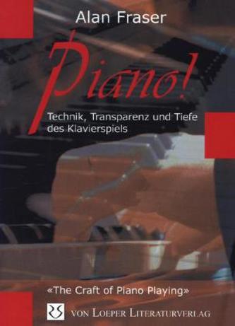 Piano! Technik, Tiefe und Transparenz des Klavierspiels
