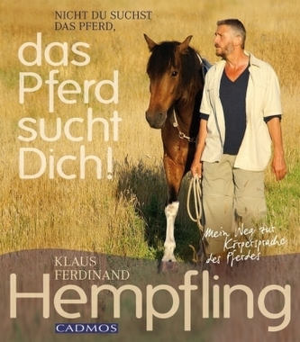 Nicht du suchst das Pferd, das Pferd sucht Dich!