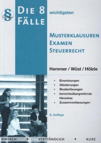 Die 8 wichtigsten Fälle - Musterklausuren - Examen - Steuerecht