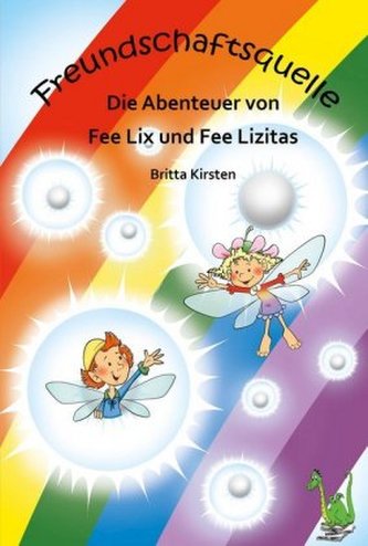 Freundschaftsquelle - Die Abenteuer von Fee Lix und Fee Lizitas