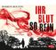 Ihr Blut so rein, 6 Audio-CDs