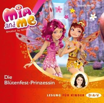 Mia and me - Die Blütenfest-Prinzessin, 1 Audio-CD Mia and me - Die Blütenfest-Prinzessin, 1 Audio-CD