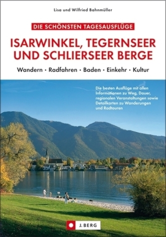 Die schönsten Tagesausflüge Isarwinkel, Tegernseer und Schlierseer Berge